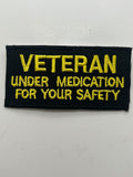 US Veteran Favorites "Veteran Under Medication for your Safety" Black Patch | Military Hats & Pins