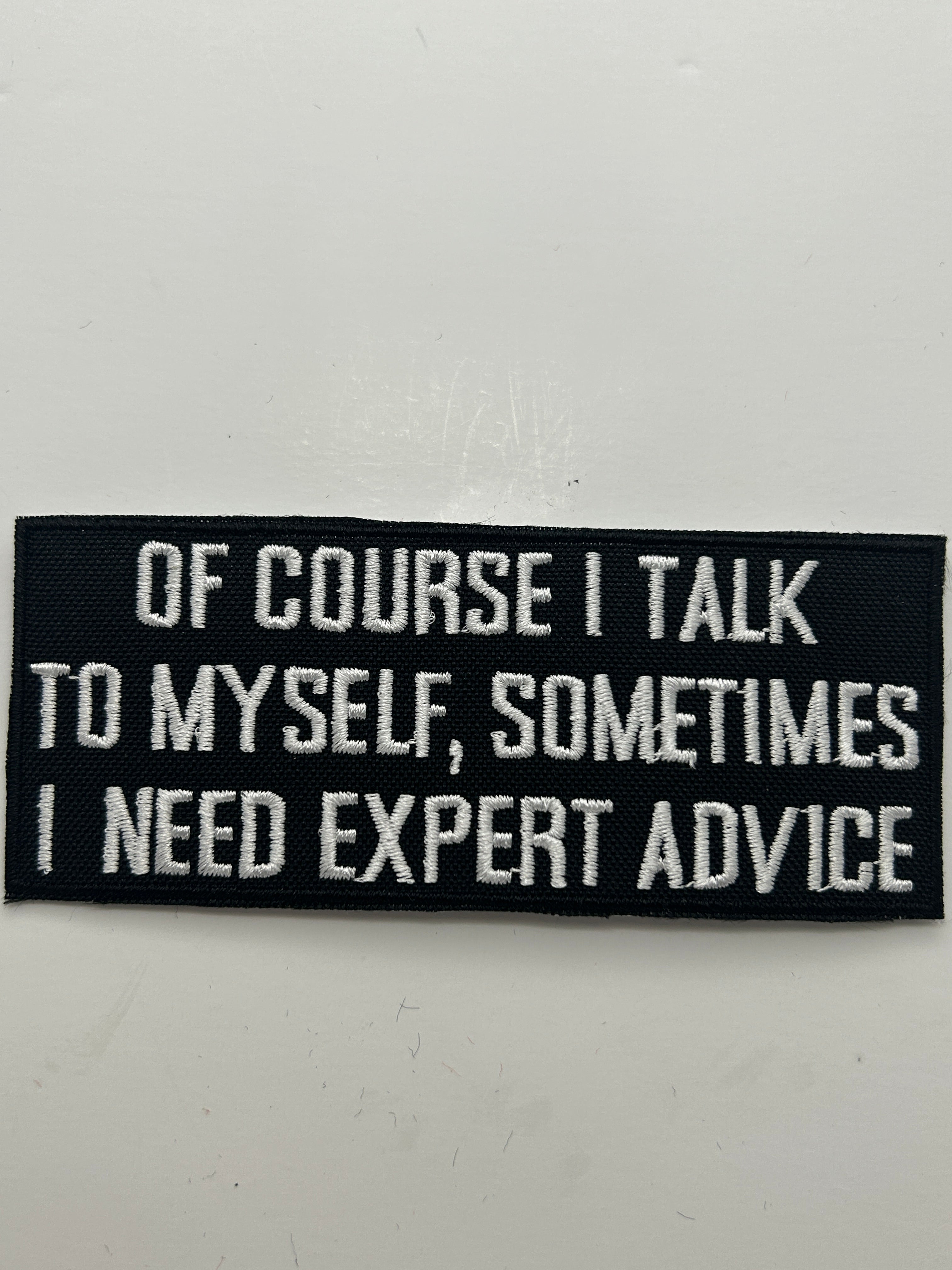 US Veteran Favorites "Ofcourse I talk to myself, Sometimes I need expert advise" Black Patch | Military Hats & Pins