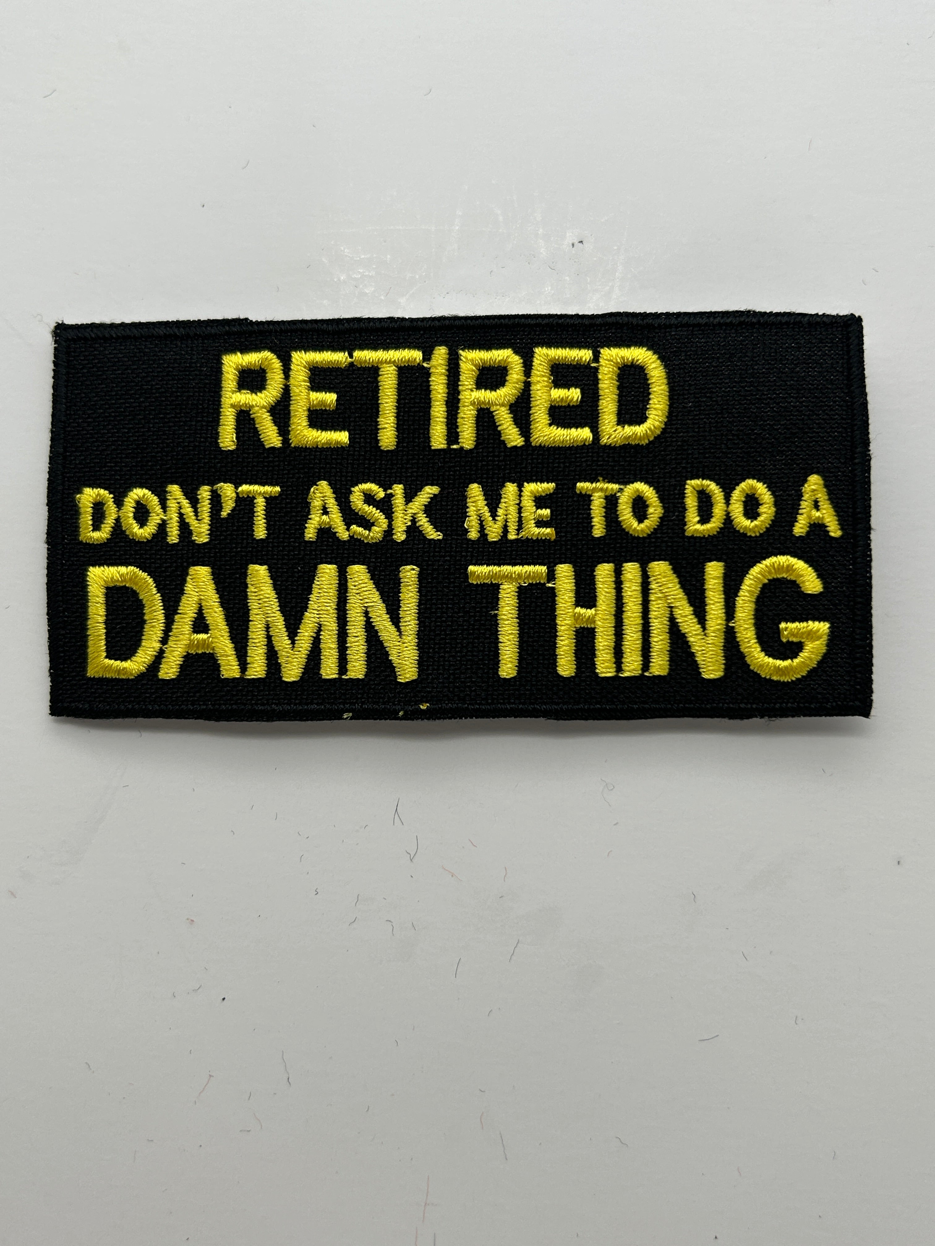 US Veteran Favorites "Retired! Don't ask me a damn thing" Black Patch | Military Hats & Pins