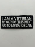 US Veteran Favorites "I am a Veteran my oath enlistment has no expiration date" Black Patch | Military Hats & Pins