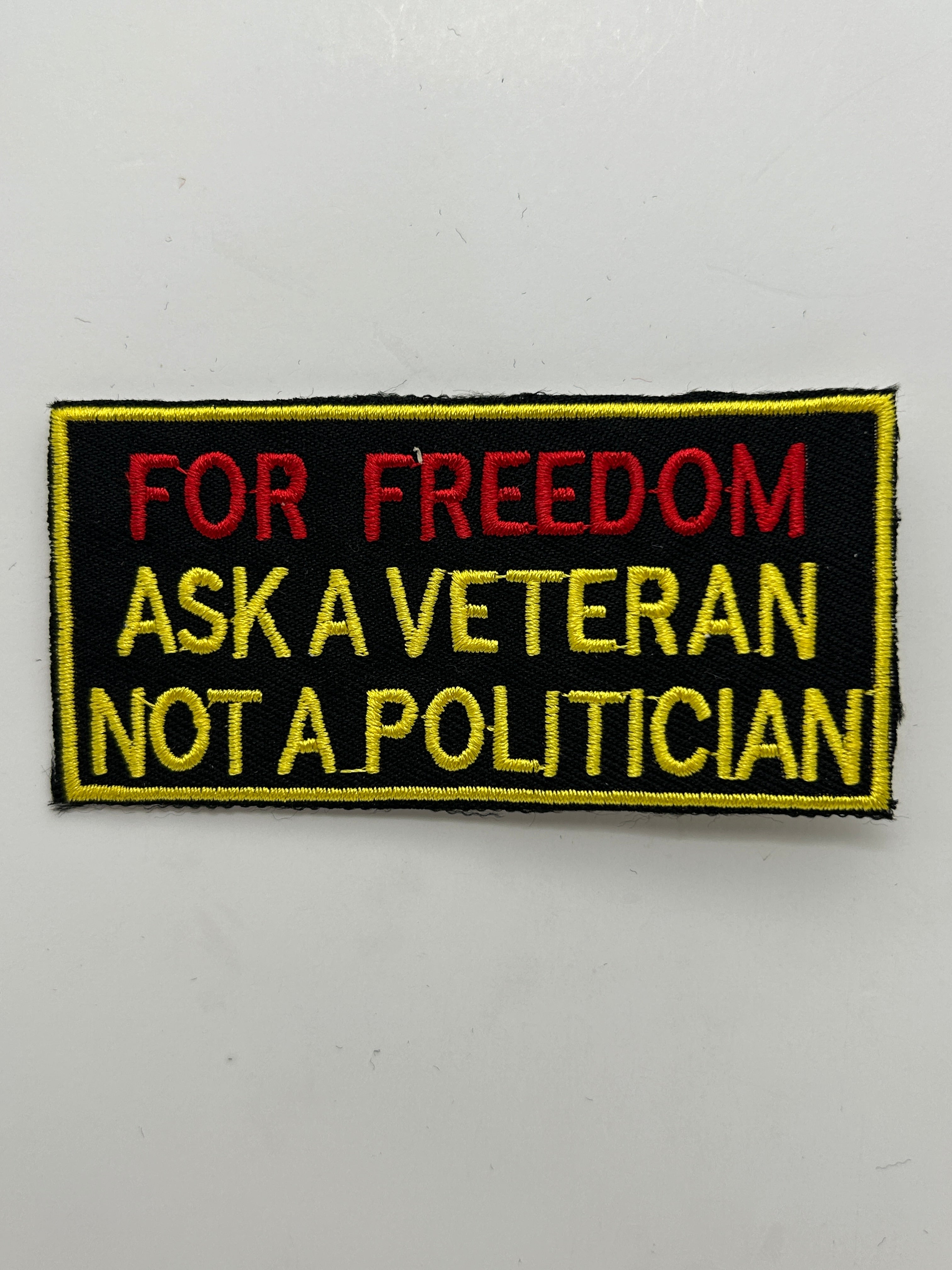 US Veteran Favorites "For freedom ask Veteran not a Politician" Patch | Military Hats & Pins