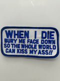 US Veteran Favorites "When I die bury my face down so the whole world can kiss my ass" White Blue Patch | Military Hats & Pins