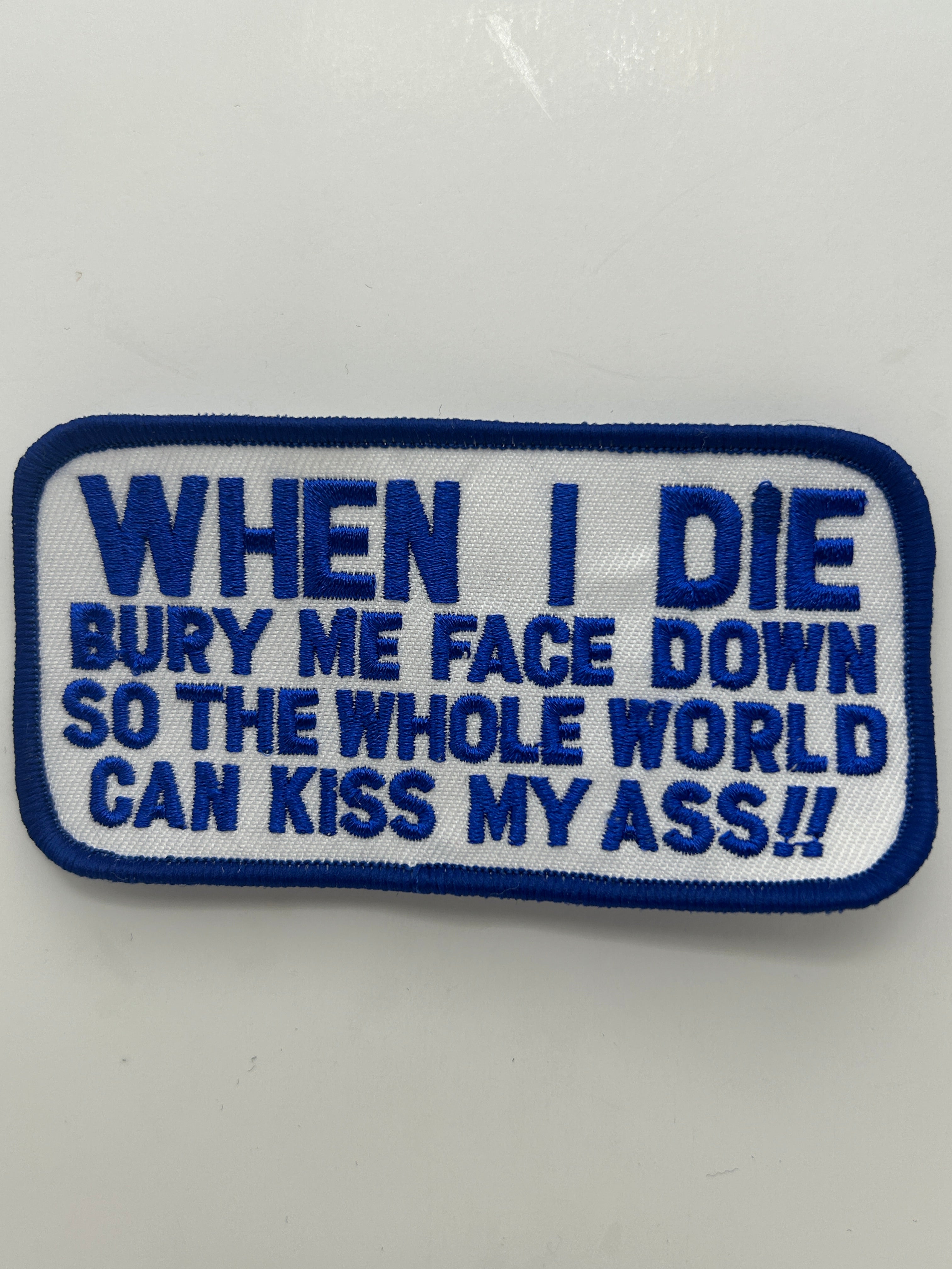 US Veteran Favorites "When I die bury my face down so the whole world can kiss my ass" White Blue Patch | Military Hats & Pins