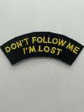US Veteran Favorites "Don't Follow me I'm Lost" Black Arch Patch | Military Hats & Pins