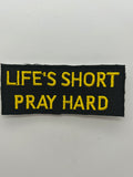US Veteran Favorites Patch "Life's Short Pray Hard" | Military Hats & Pins