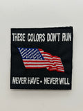 US Veteran Favorites Patch "These colors don't run, Never have, Never will" America Flag | Military Hats & Pins